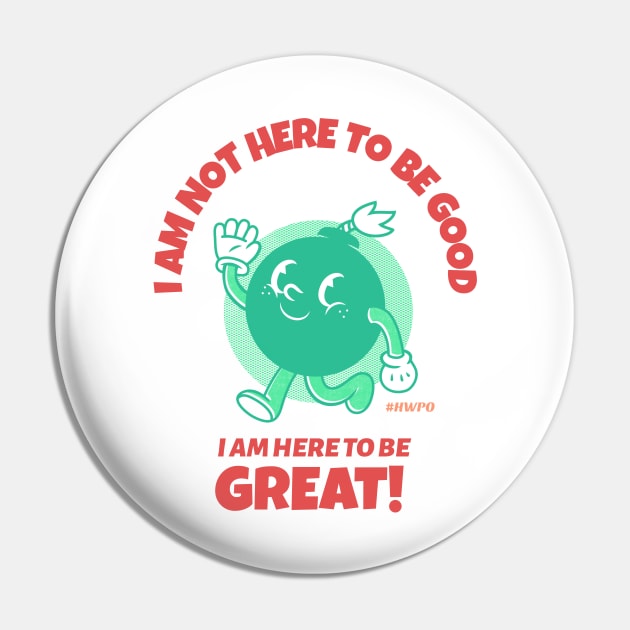 I am here to be GREAT Pin by Live Together