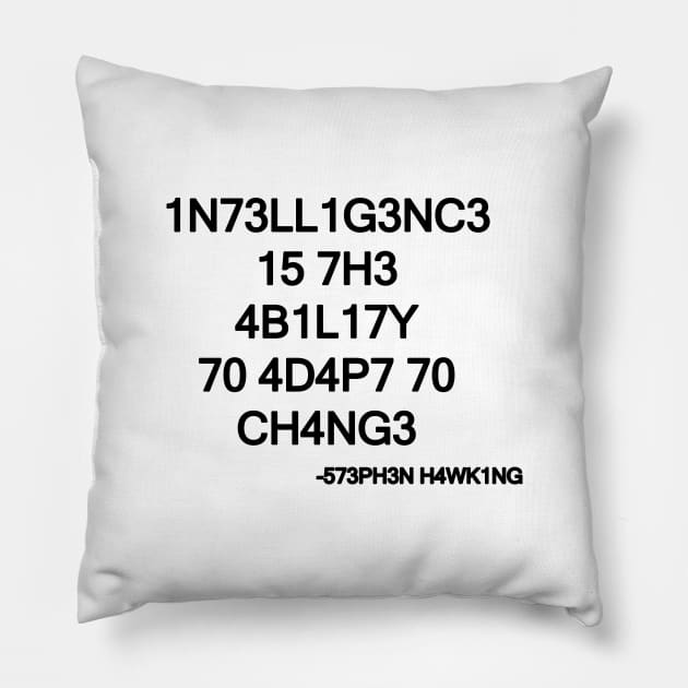 1N73LL1G3NC3 15 7H3 4B1L17Y 70 4D4P7 70 CH4NG3 Pillow by jcnenm