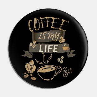 Coffee Is My Life Pin