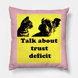 TALK ABOUT TRUST DEFICIT Pillow