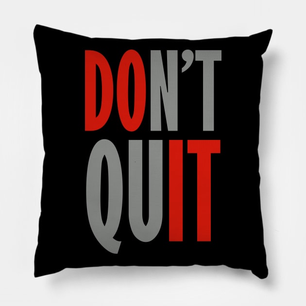 Don't Quit - Do It Pillow by DavesTees