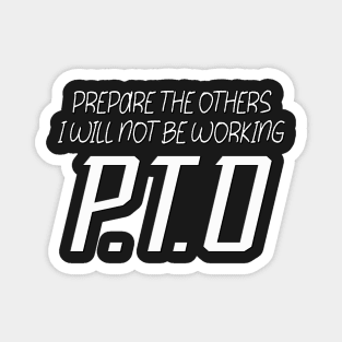 P.T.O. Prepare the Others Magnet