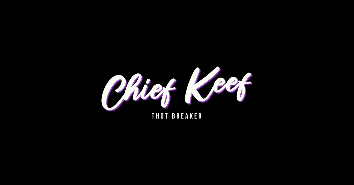Chief Keef Thot Breaker - 2017 - T-Shirt | TeePublic