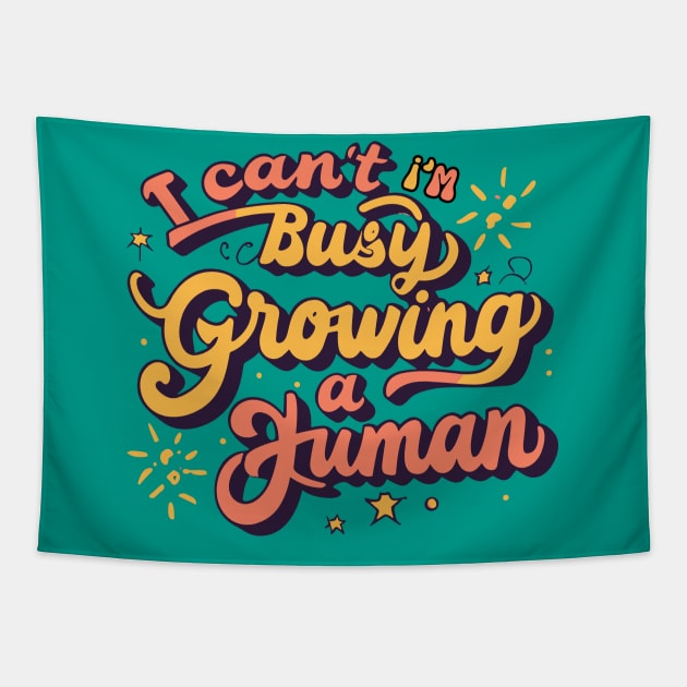 I Can't I'm Busy Growing A Human Tapestry by CHNSHIRT