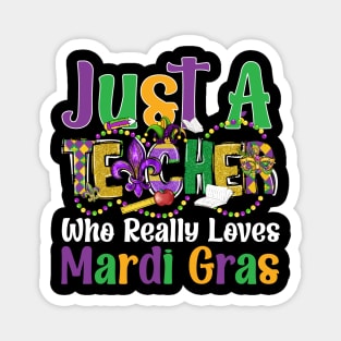 Just A Teacher Who Really Loves Mardi Gras Magnet