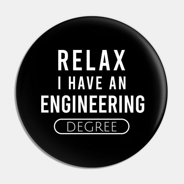 Relax I have an engineering degree Pin by cypryanus