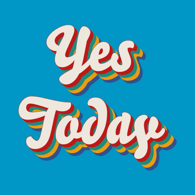 Yes Today by n23tees