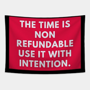 The time is non refundable use it with intention Tapestry