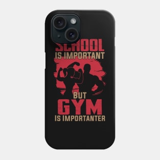 funny School Is Important But Gym Is Importanter athletes aesthetic Phone Case