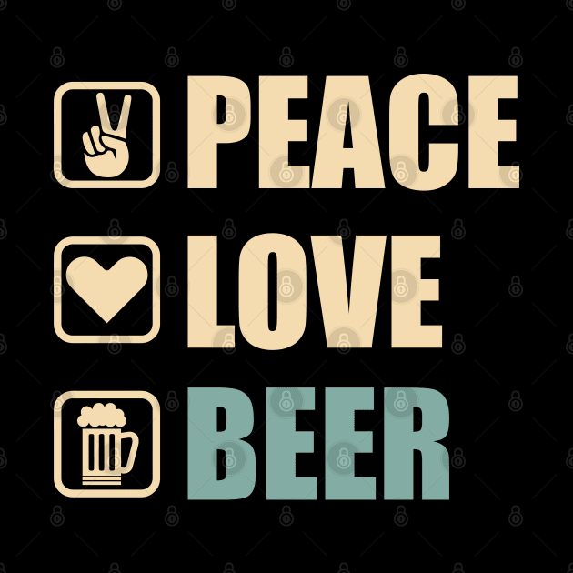 Peace Love Beer - Funny Beer Lovers Gift by DnB