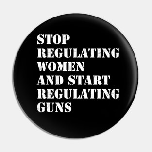 Stop regulating women and start regulating guns Pin