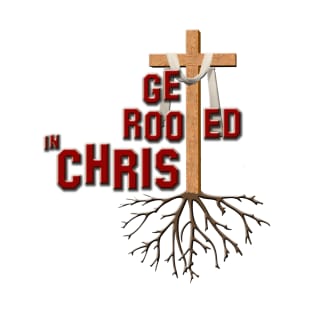 GET ROOTED IN CHRIST T-Shirt