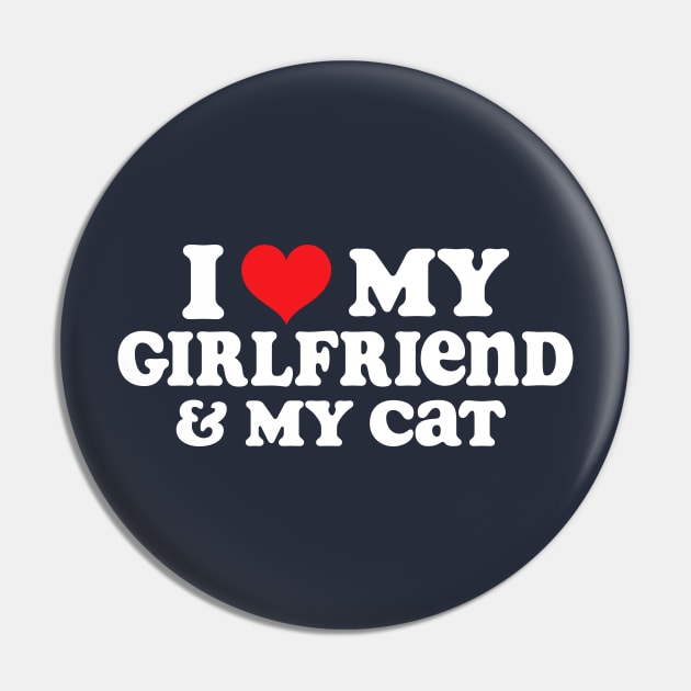 I Love My Girlfriend And My Cat Pin by TheDesignDepot