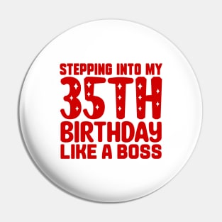 Stepping Into My 35th Birthday Like A Boss Pin