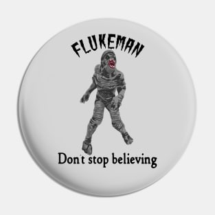 Flukeman - Don't Stop Believing Pin