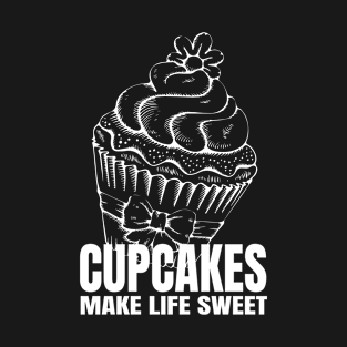 Cupcakes make life sweet T-Shirt