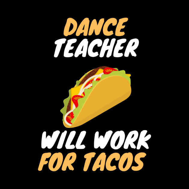 dance teachers love tacos by SnowballSteps