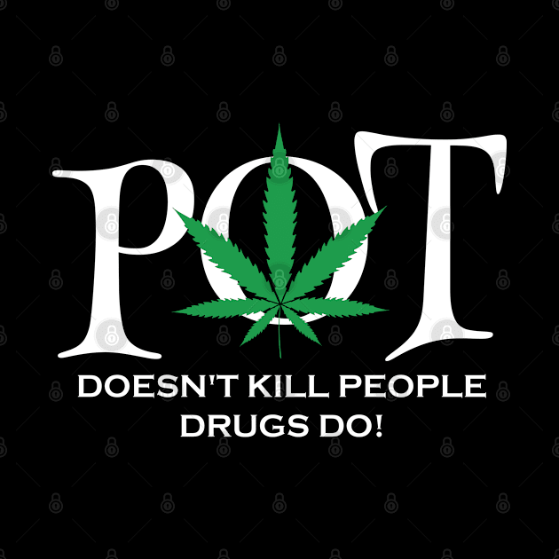 Pot doesnt kill poeple drugs do by Dope 2