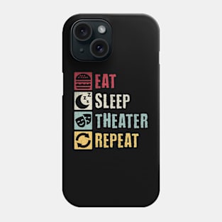 Eat Sleep Theater Repeat Phone Case