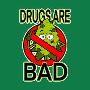 Drugs Are Bad T-Shirt