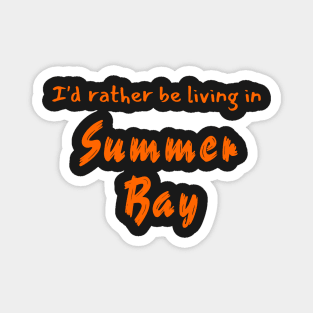 I'd rather be living in Summer Bay Magnet