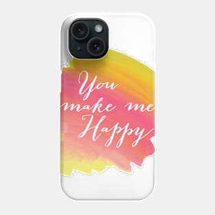 You make me happy Phone Case