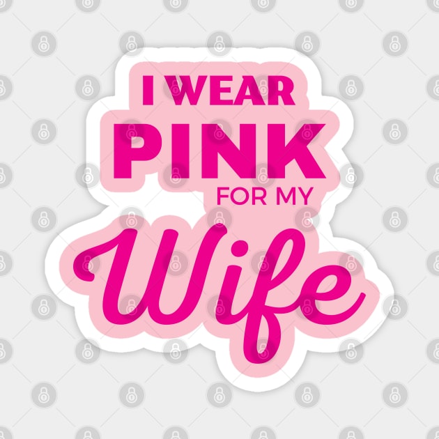 I WEAR PINK FOR MY WIFE Magnet by ZhacoyDesignz