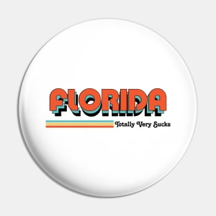 Florida - Totally Very Sucks Pin