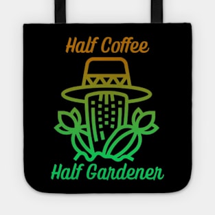 Half Coffee Half Gardener Tote