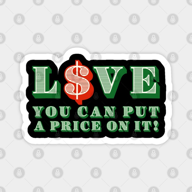 Love you can put a price on it! Magnet by ART by RAP