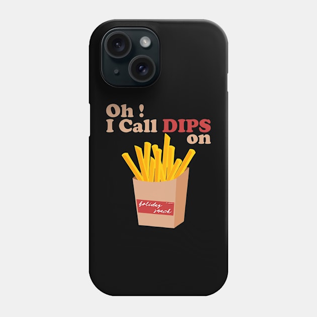 Oh I call Dips on french fries Phone Case by Mitalie