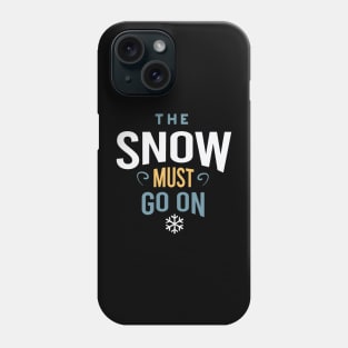 The Snow Must Go On Phone Case