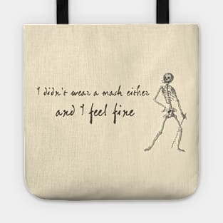 Sardonic Plague Skeleton: I didn't wear a mask either, and I feel fine (dark text) Tote