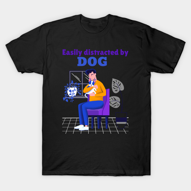 Discover Easily distracted by dogs - Dogs - T-Shirt