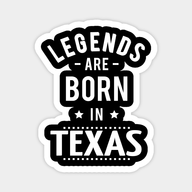 Legends Are Born In Texas Magnet by ProjectX23Red