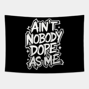 Ain't Nobody Dope As Me - Hip-hop Graffiti Tapestry