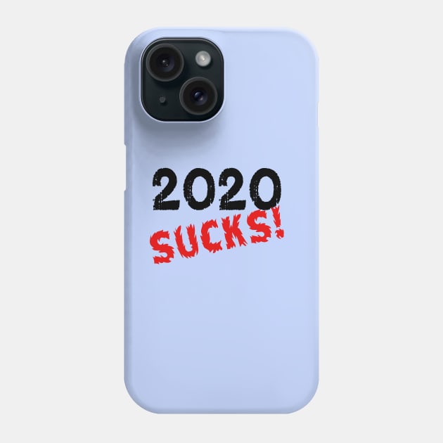 2020 SUCKS Phone Case by Scarebaby