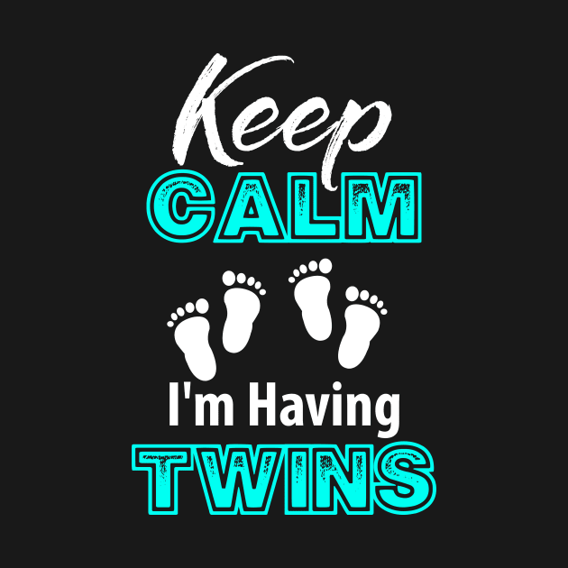 Keep Calm i'm Having Twins by jmgoutdoors