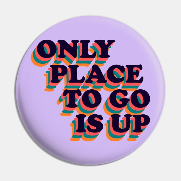 Only Place To Go Is Up Retro Positive Phrase Pin by RongWay