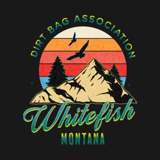 Dirt bag Association whitefish Montana T-Shirt