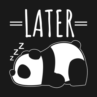 Later Lazy Sleeping Panda Funny T-Shirt