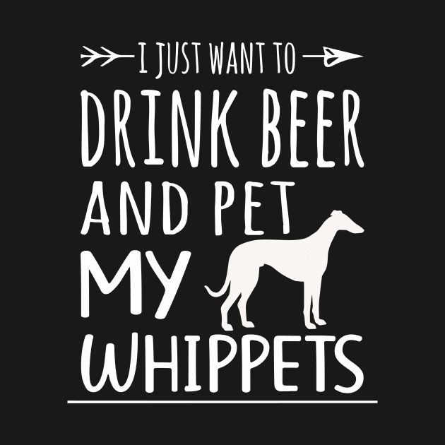 Drink Beer & Pet My Whippets by schaefersialice