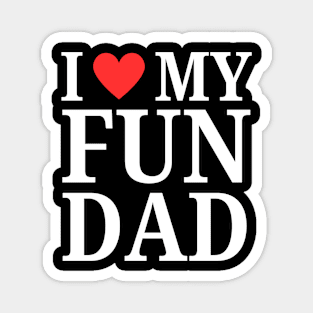 Daddy I Love My Dad Heart Father's day I Love My Fun Dad Magnet