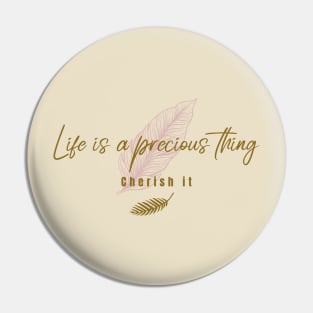 life is precious thing, cherish it. Pin