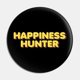 Happiness Hunter Pin