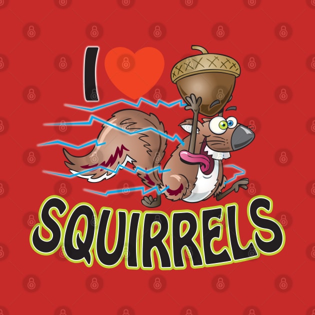 I Heart Squirrels (Wacky) by WhatProductionsBobcaygeon