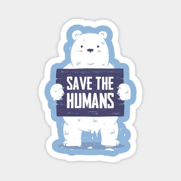 Save The Humans Magnet by Tobe_Fonseca