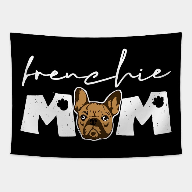 Frenchie Mom Funny French Bulldog Mama Womens Girls Gift Tapestry by Bezra