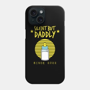 Silent but daddly since 2022 Phone Case