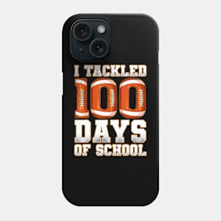 I Tackled 100 Days Of School Football Phone Case